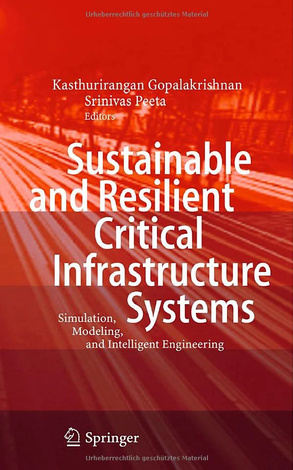 Cover of Sustainable and Resilient Critical Infrastructure Systems: Simulation, Modeling, and Intelligent Engineering